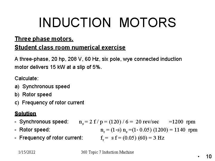 INDUCTION MOTORS Three phase motors. Student class room numerical exercise A three-phase, 20 hp,