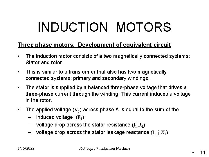 INDUCTION MOTORS Three phase motors. Development of equivalent circuit • The induction motor consists