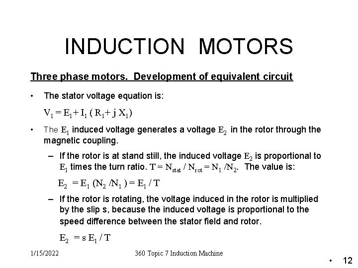 INDUCTION MOTORS Three phase motors. Development of equivalent circuit • The stator voltage equation