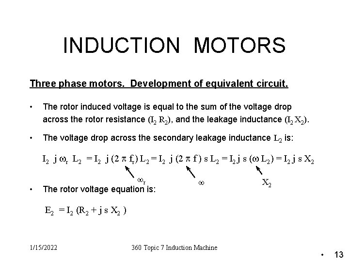 INDUCTION MOTORS Three phase motors. Development of equivalent circuit. • The rotor induced voltage