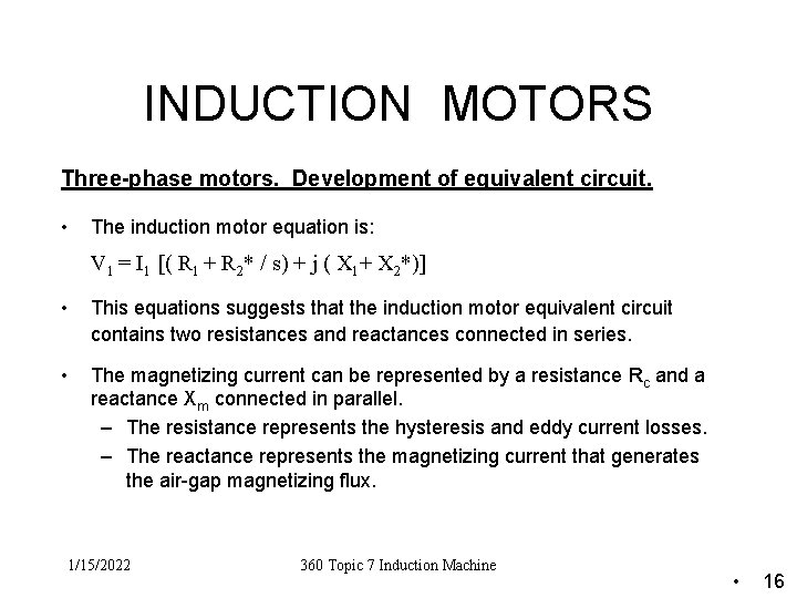 INDUCTION MOTORS Three-phase motors. Development of equivalent circuit. • The induction motor equation is:
