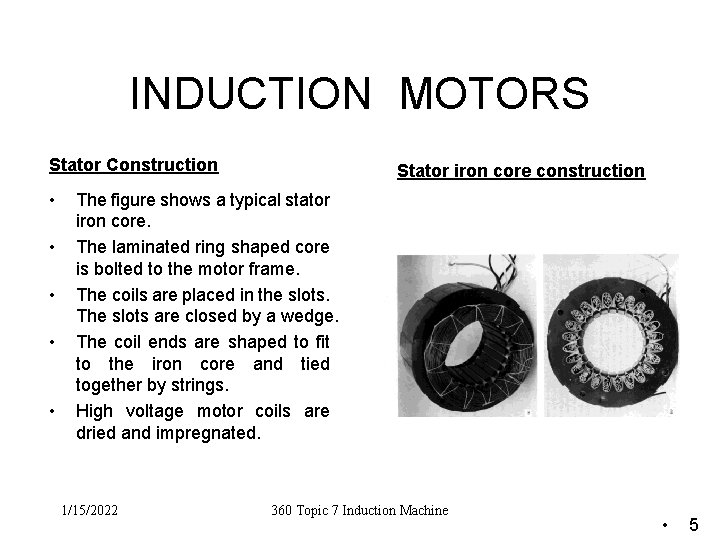 INDUCTION MOTORS Stator Construction • • • Stator iron core construction The figure shows