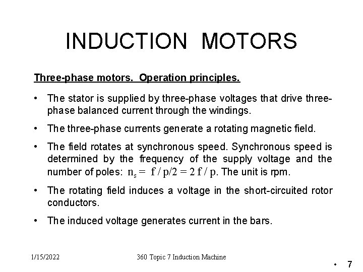 INDUCTION MOTORS Three-phase motors. Operation principles. • The stator is supplied by three-phase voltages