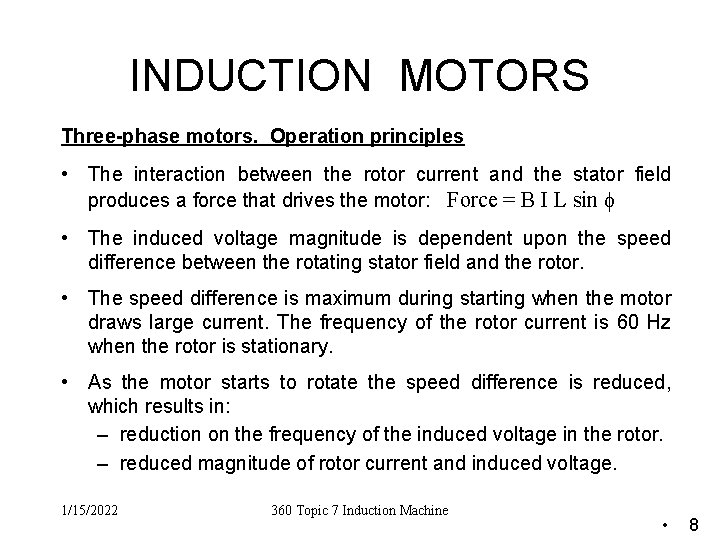 INDUCTION MOTORS Three-phase motors. Operation principles • The interaction between the rotor current and