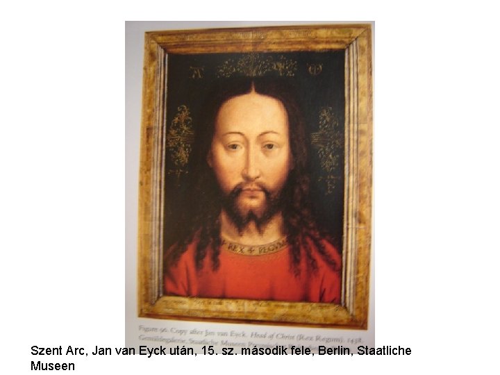 Szent Arc, Jan van Eyck után, 15. sz. második fele, Berlin, Staatliche Museen 