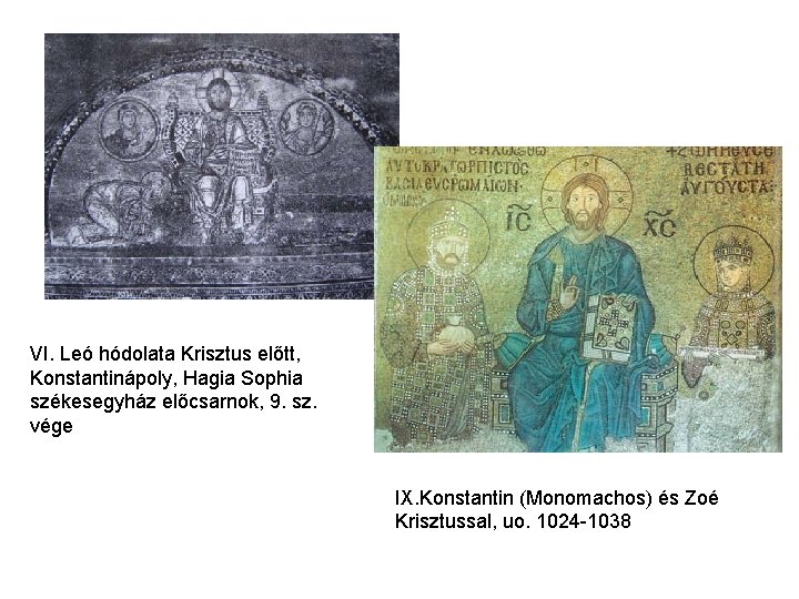 VI. Leó hódolata Krisztus előtt, Konstantinápoly, Hagia Sophia székesegyház előcsarnok, 9. sz. vége IX.