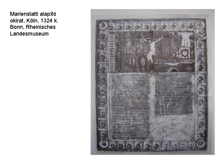 Marienstatti alapító okirat, Köln, 1324 k. Bonn, Rheinisches Landesmuseum 