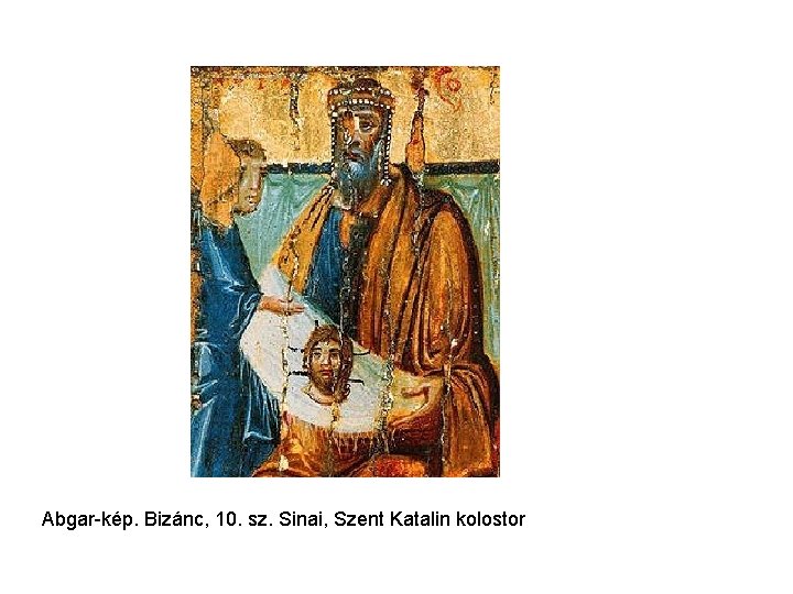 Abgar-kép. Bizánc, 10. sz. Sinai, Szent Katalin kolostor 