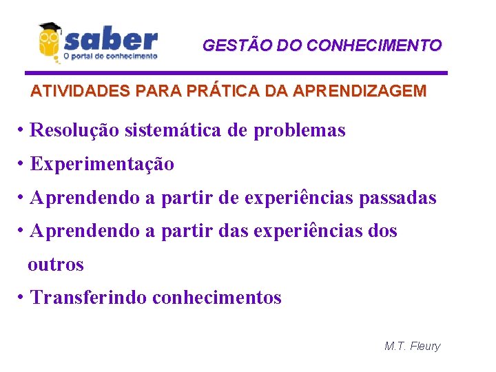 GESTÃO DO CONHECIMENTO ATIVIDADES PARA PRÁTICA DA APRENDIZAGEM • Resolução sistemática de problemas •