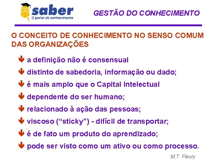 GESTÃO DO CONHECIMENTO O CONCEITO DE CONHECIMENTO NO SENSO COMUM DAS ORGANIZAÇÕES a definição