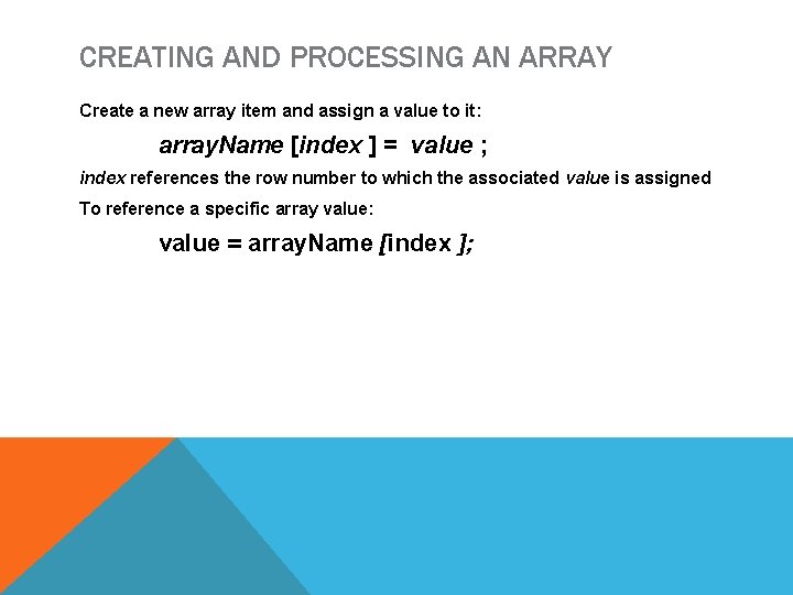 CREATING AND PROCESSING AN ARRAY Create a new array item and assign a value