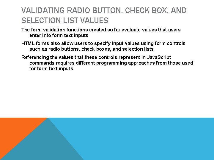 VALIDATING RADIO BUTTON, CHECK BOX, AND SELECTION LIST VALUES The form validation functions created