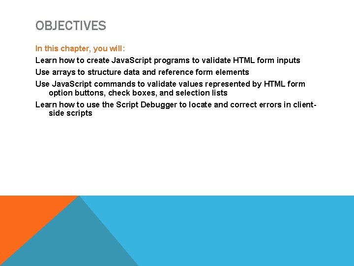 OBJECTIVES In this chapter, you will: Learn how to create Java. Script programs to