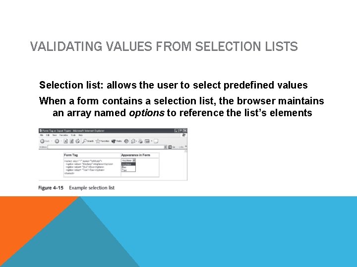 VALIDATING VALUES FROM SELECTION LISTS Selection list: allows the user to select predefined values