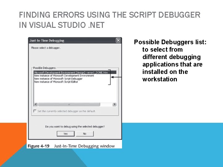 FINDING ERRORS USING THE SCRIPT DEBUGGER IN VISUAL STUDIO. NET Possible Debuggers list: to