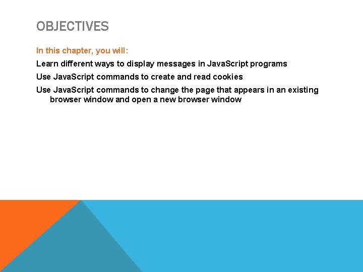 OBJECTIVES In this chapter, you will: Learn different ways to display messages in Java.