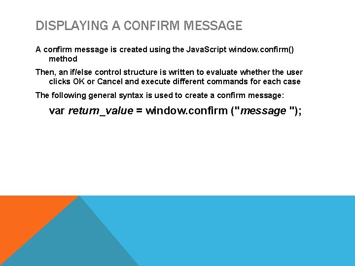 DISPLAYING A CONFIRM MESSAGE A confirm message is created using the Java. Script window.