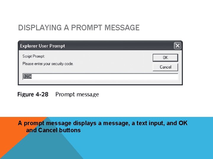 DISPLAYING A PROMPT MESSAGE A prompt message displays a message, a text input, and
