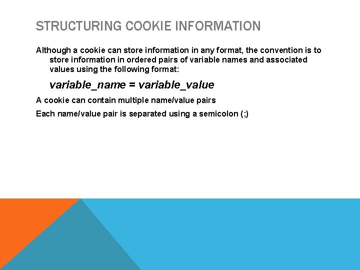 STRUCTURING COOKIE INFORMATION Although a cookie can store information in any format, the convention