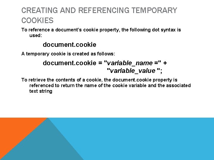 CREATING AND REFERENCING TEMPORARY COOKIES To reference a document’s cookie property, the following dot