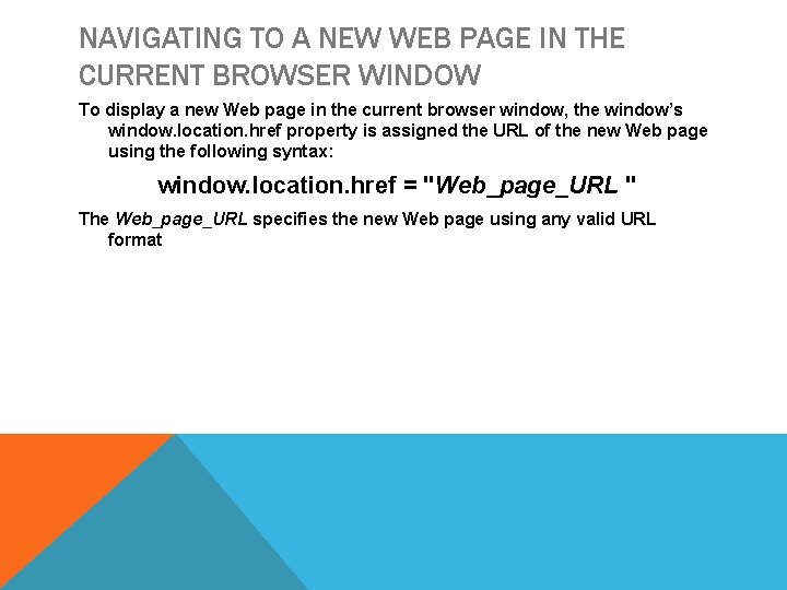 NAVIGATING TO A NEW WEB PAGE IN THE CURRENT BROWSER WINDOW To display a