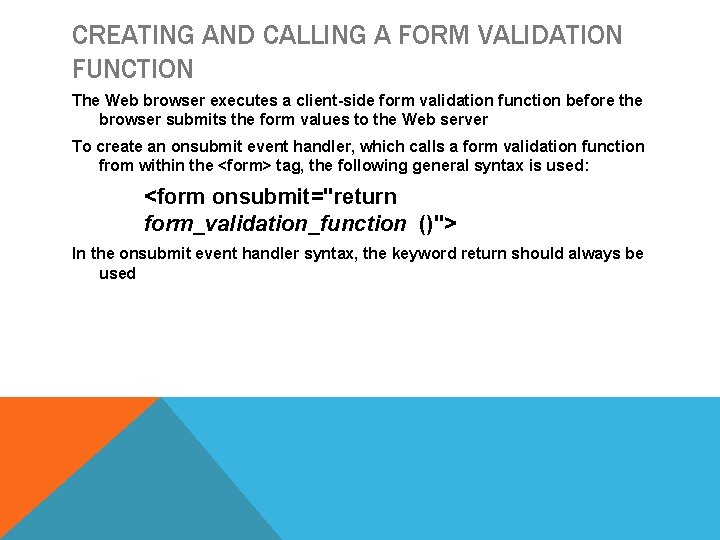 CREATING AND CALLING A FORM VALIDATION FUNCTION The Web browser executes a client-side form