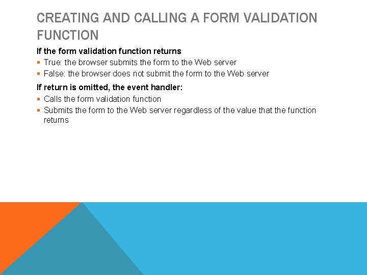 CREATING AND CALLING A FORM VALIDATION FUNCTION If the form validation function returns §