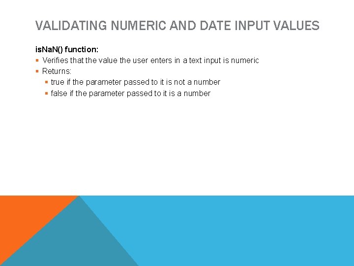 VALIDATING NUMERIC AND DATE INPUT VALUES is. Na. N() function: § Verifies that the