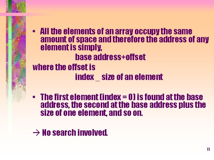  • All the elements of an array occupy the same amount of space