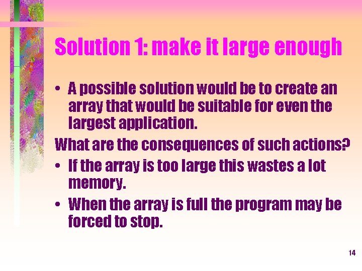 Solution 1: make it large enough • A possible solution would be to create