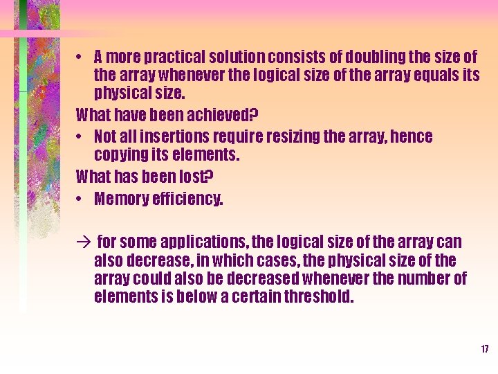  • A more practical solution consists of doubling the size of the array