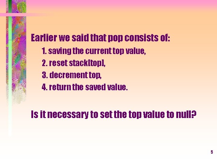 Earlier we said that pop consists of: 1. saving the current top value, 2.