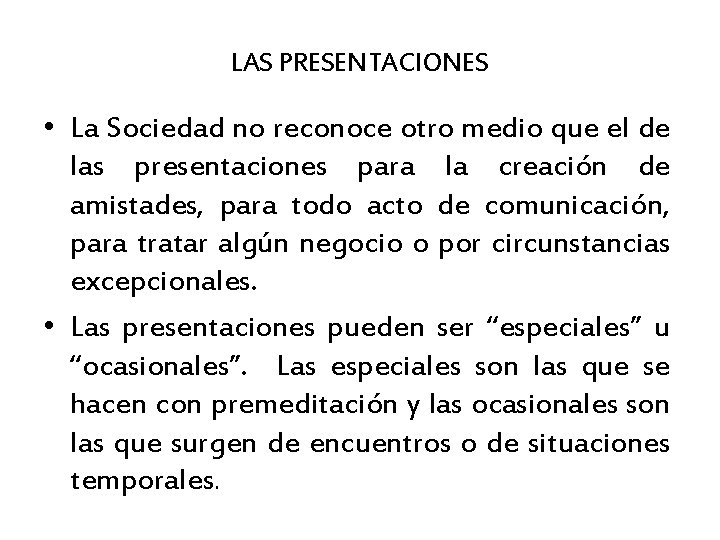 LAS PRESENTACIONES • La Sociedad no reconoce otro medio que el de las presentaciones