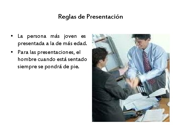 Reglas de Presentación • La persona más joven es presentada a la de más