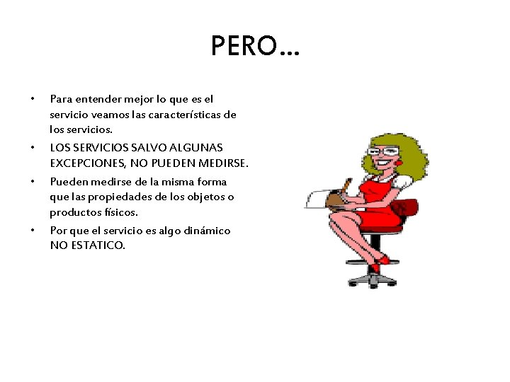 PERO… • • Para entender mejor lo que es el servicio veamos las características