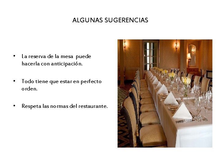 ALGUNAS SUGERENCIAS • La reserva de la mesa puede hacerla con anticipación. • Todo