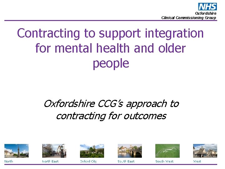 Oxfordshire Clinical Commissioning Group Contracting to support integration for mental health and older people