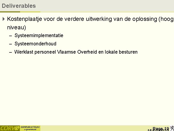 Deliverables 4 Kostenplaatje voor de verdere uitwerking van de oplossing (hoog niveau) – Systeemimplementatie