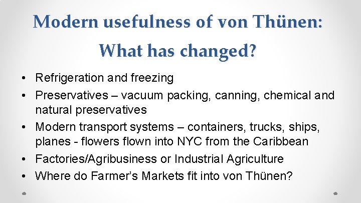Modern usefulness of von Thünen: What has changed? • Refrigeration and freezing • Preservatives