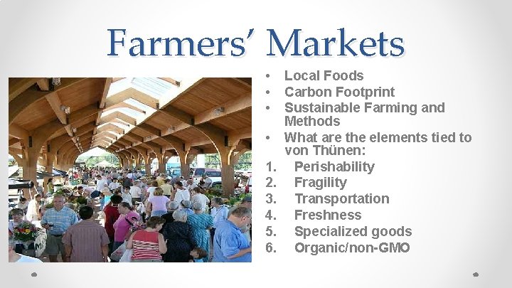 Farmers’ Markets • • 1. 2. 3. 4. 5. 6. Local Foods Carbon Footprint