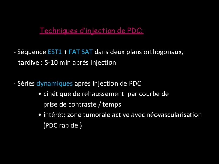 Techniques d’injection de PDC: - Séquence EST 1 + FAT SAT dans deux plans