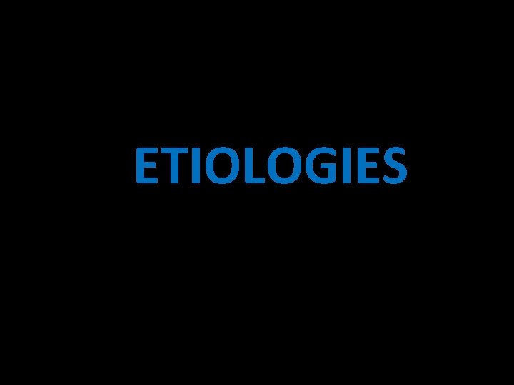 ETIOLOGIES 