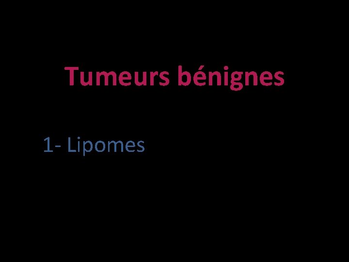 Tumeurs bénignes 1 - Lipomes 