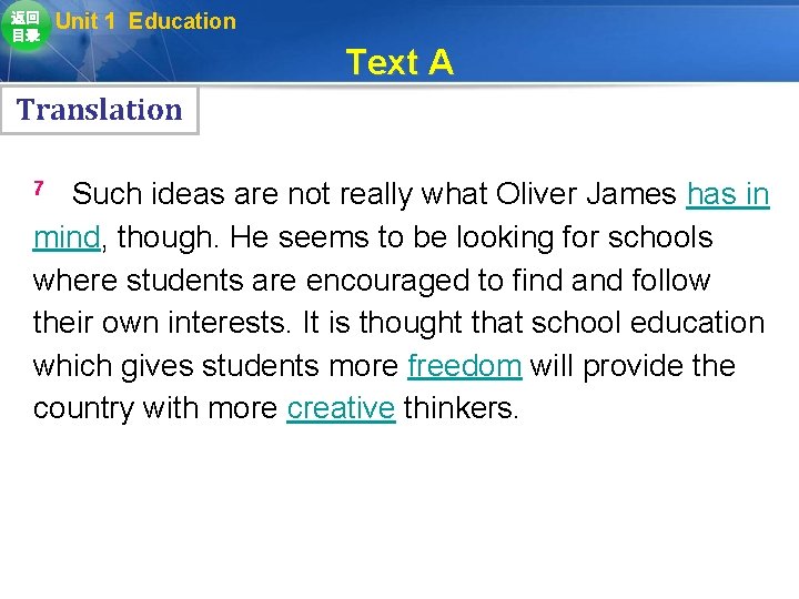 返回 目录 Unit 1 Education Text A Translation Such ideas are not really what 返回 目录 Unit 1 Education Text A Translation Such ideas are not really what