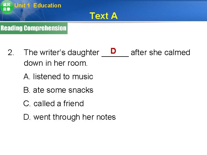 返回 目录 Unit 1 Education 2. Text A D The writer’s daughter ______ after 返回 目录 Unit 1 Education 2. Text A D The writer’s daughter ______ after
