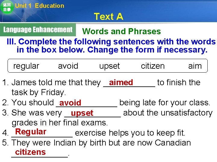 返回 目录 Unit 1 Education Text A Words and Phrases III. Complete the following 返回 目录 Unit 1 Education Text A Words and Phrases III. Complete the following