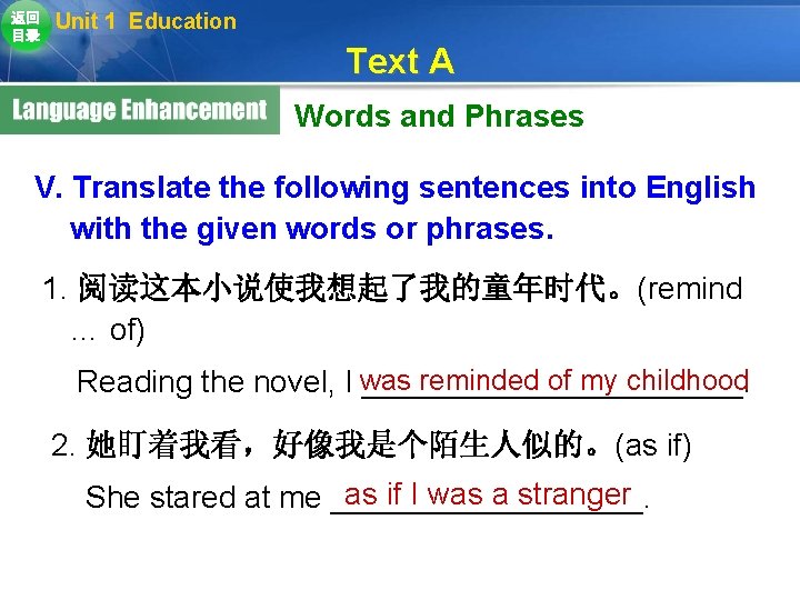返回 目录 Unit 1 Education Text A Words and Phrases V. Translate the following 返回 目录 Unit 1 Education Text A Words and Phrases V. Translate the following