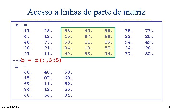 Acesso a linhas de parte de matriz x = 91. 4. 48. 26. 41.