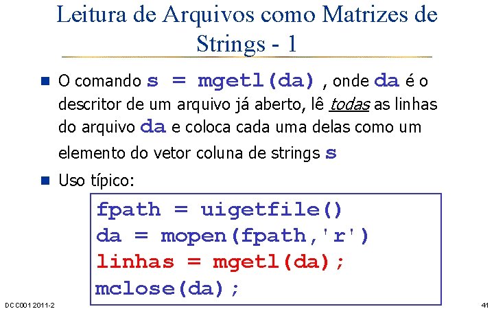 Leitura de Arquivos como Matrizes de Strings - 1 n O comando s =