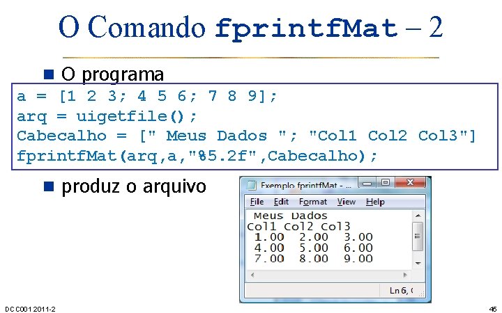 O Comando fprintf. Mat – 2 n O programa a = [1 2 3;